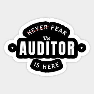 Never Fear, The Auditor is Here Sticker